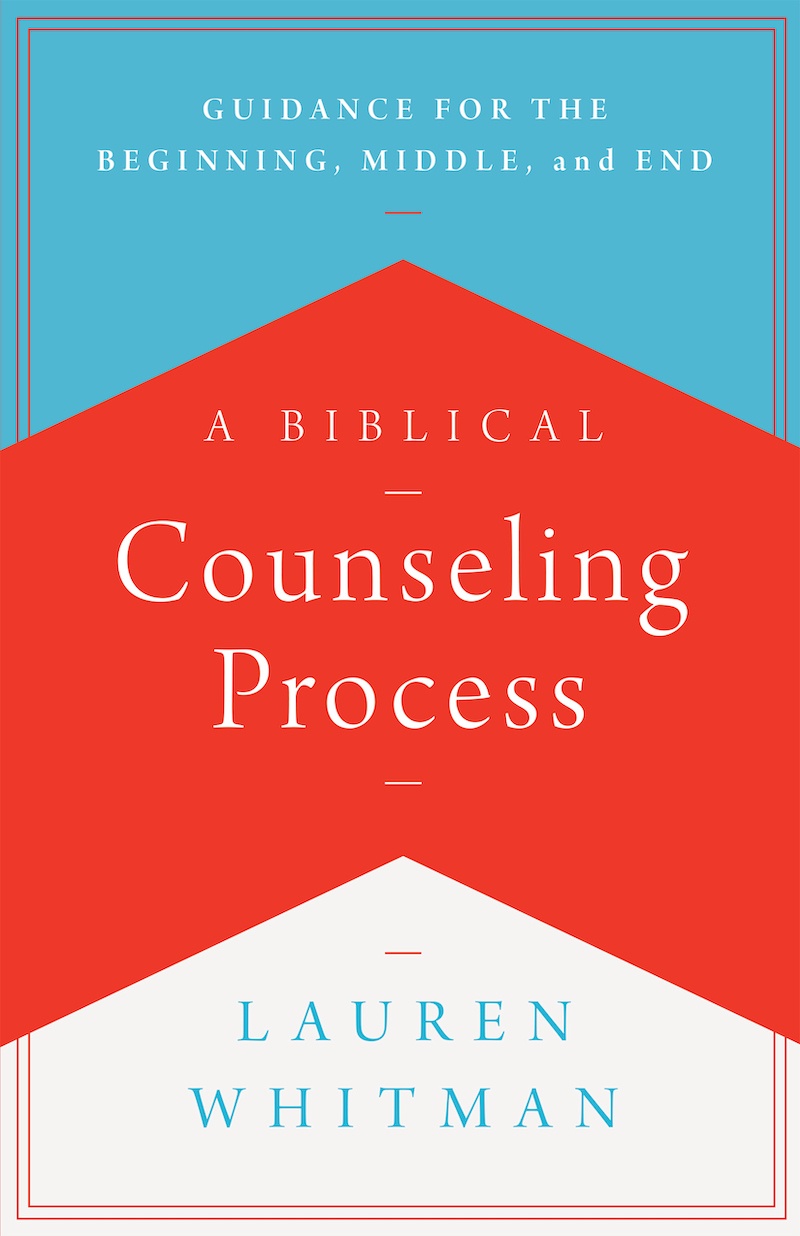 A Biblical Counseling Process Book by Lauren Whitman CCEF